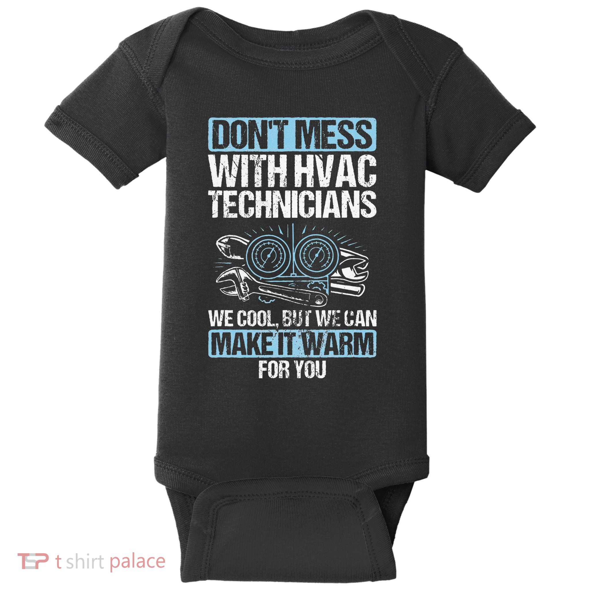 Dont Mess Cool Warm Repairman HVAC Tech Technician HVAC Baby Bodysuit
