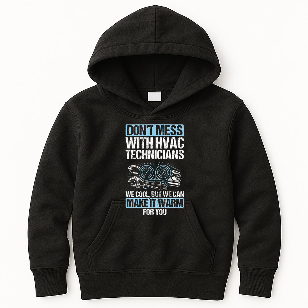 Dont Mess Cool Warm Repairman HVAC Tech Technician HVAC Kids Hoodie
