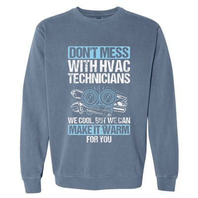 Dont Mess Cool Warm Repairman HVAC Tech Technician HVAC Garment-Dyed Sweatshirt