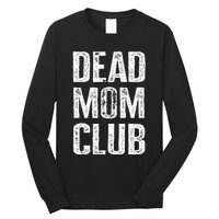 Dead Mom Club Long Sleeve Shirt