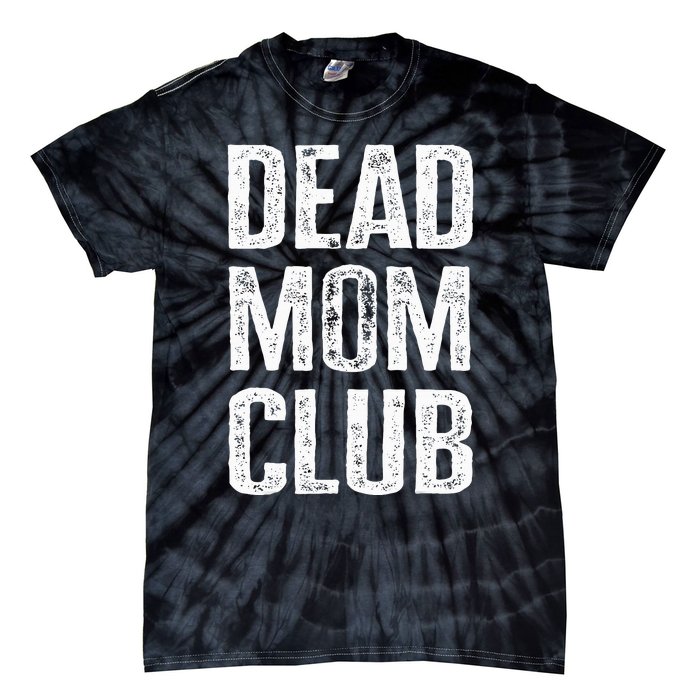 Dead Mom Club Tie-Dye T-Shirt