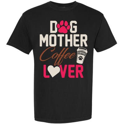 Dog Mother Coffee Lover Drinker Funny Mama Mommy Pet Owner Garment-Dyed Heavyweight T-Shirt