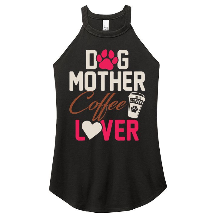 Dog Mother Coffee Lover Drinker Funny Mama Mommy Pet Owner Women's Perfect Tri Rocker Tank