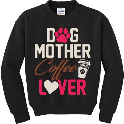 Dog Mother Coffee Lover Drinker Funny Mama Mommy Pet Owner Kids Sweatshirt