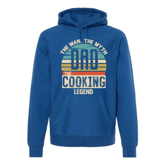 Dad Myth Cooking Legend Amazing Fathers Day Meaningful Gift Premium Hoodie