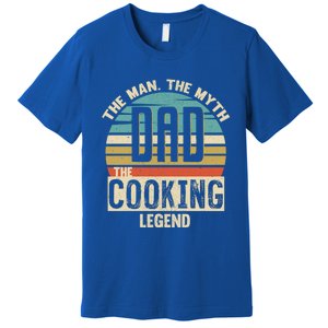 Dad Myth Cooking Legend Amazing Fathers Day Meaningful Gift Premium T-Shirt