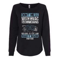 Dont Mess Cool Warm Repairman HVAC Tech Technician HVAC Womens California Wash Sweatshirt