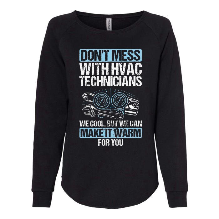 Dont Mess Cool Warm Repairman HVAC Tech Technician HVAC Womens California Wash Sweatshirt