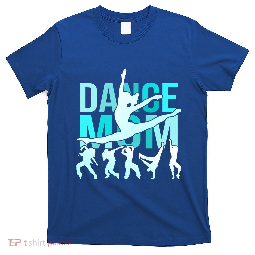 Dance Mom Cute Gift Dance Cheering Mother Of Dance Dance Gift T-Shirt