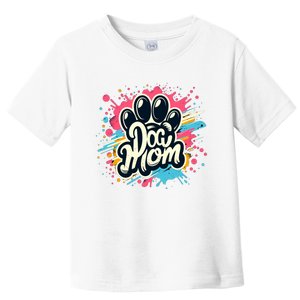 Dog Mom Cool Gift For You Toddler T-Shirt