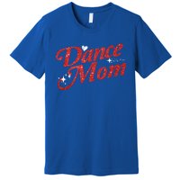 Dancing Mom Clothing Dance Mom Gift Premium T-Shirt