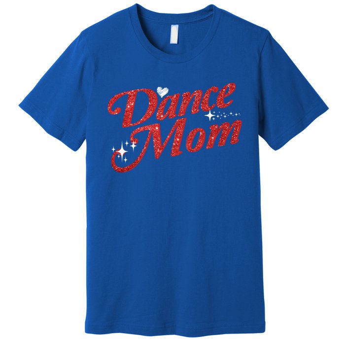 Dancing Mom Clothing Dance Mom Gift Premium T-Shirt