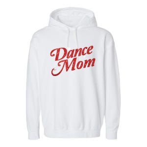 Dancing Mom Clothing Dance Mom Gift Garment-Dyed Fleece Hoodie