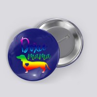 Doxie Mama Dachshund Mom Funny Wiener Dog Gift Button