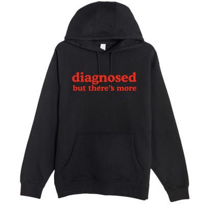 Dishonorable Mentions Diagnosed But ThereS More Premium Pullover Hoodie