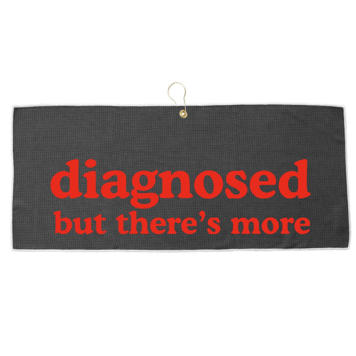 Dishonorable Mentions Diagnosed But ThereS More Large Microfiber Waffle Golf Towel