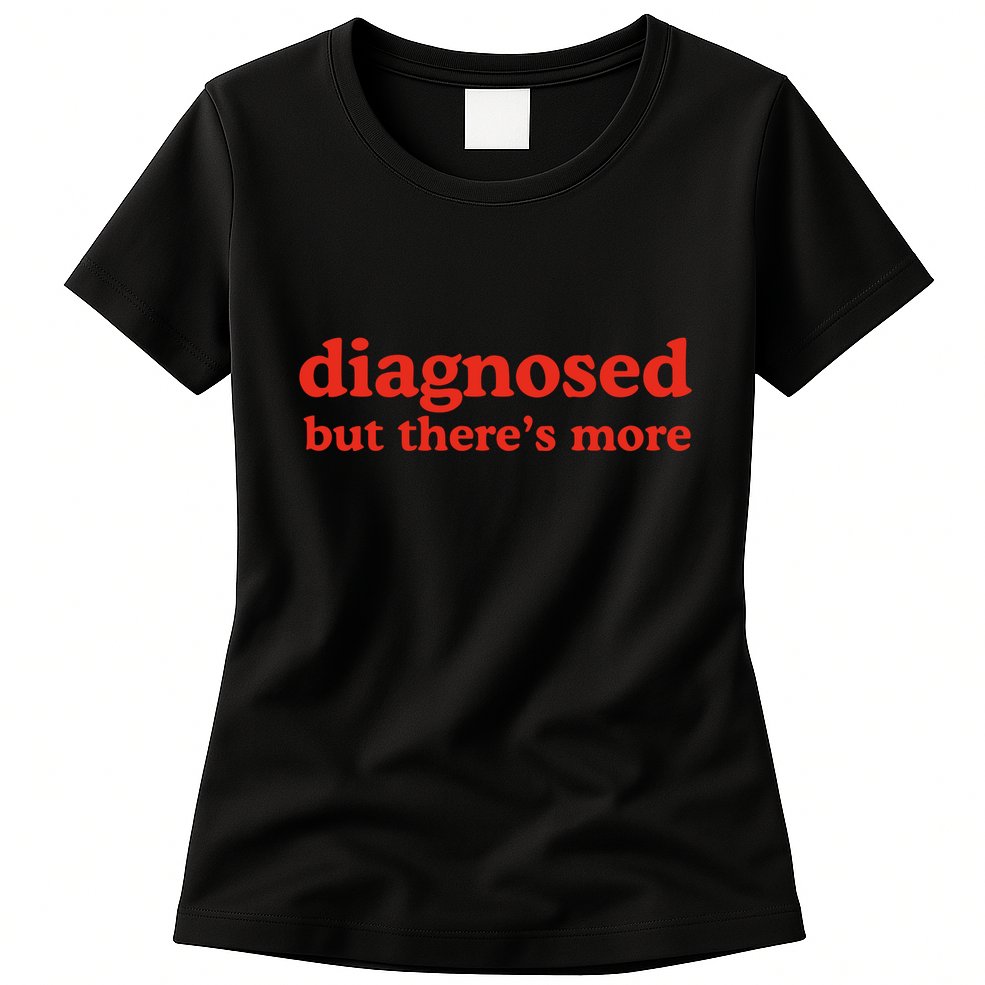 Dishonorable Mentions Diagnosed But ThereS More Womens T-Shirt
