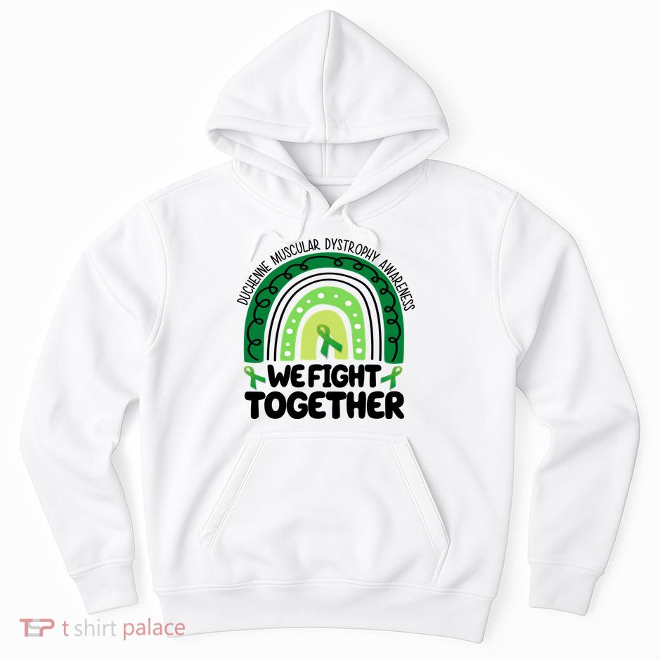 Duchenne Muscular Dystrophy Awareness We Fight Together Hoodie