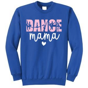 Dance Mama Dance Mother Of A Dancer Dancing Mom Gift Tall Sweatshirt