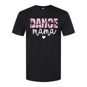 Dance Mama Dance Mother Of A Dancer Dancing Mom Gift Softstyle CVC T-Shirt