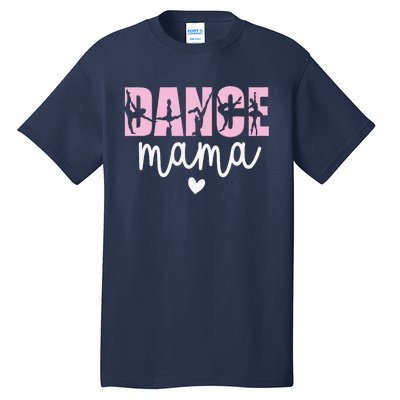 Dance Mama Dance Mother Of A Dancer Dancing Mom Tall T-Shirt