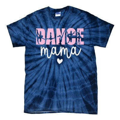 Dance Mama Dance Mother Of A Dancer Dancing Mom Tie-Dye T-Shirt