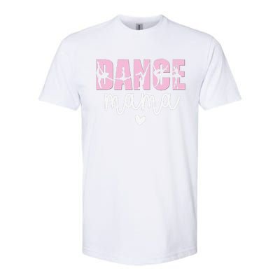 Dance Mama Dance Mother Of A Dancer Dancing Mom Softstyle CVC T-Shirt