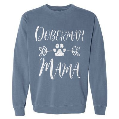 Doberman Mama Doberman Lover Owner Dobie Dog Mom Garment-Dyed Sweatshirt