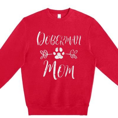 Doberman Mom Doberman Lover Owner Dobie Dog Mom Premium Crewneck Sweatshirt