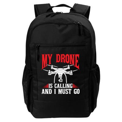 Drones My Drone Is Calling And I Must Go Drone Pilot Funny Gift Backpack
