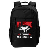 Drones My Drone Is Calling And I Must Go Drone Pilot Funny Gift Backpack