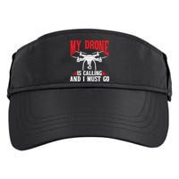 Drones My Drone Is Calling And I Must Go Drone Pilot Funny Gift Adult Drive Performance Visor
