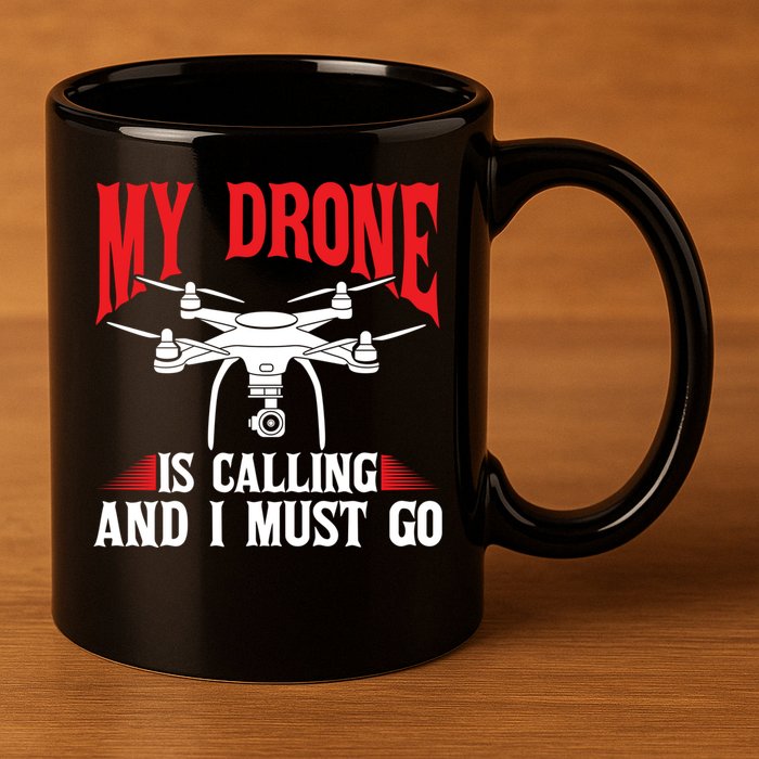 Drones My Drone Is Calling And I Must Go Drone Pilot Funny Gift 11oz C Handle Ceramic Mug