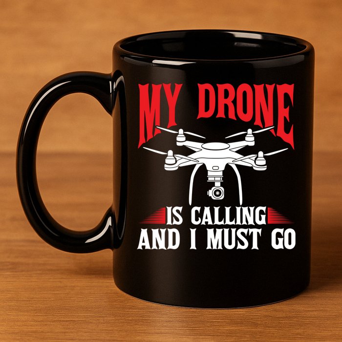 Drones My Drone Is Calling And I Must Go Drone Pilot Funny Gift 11oz C Handle Ceramic Mug