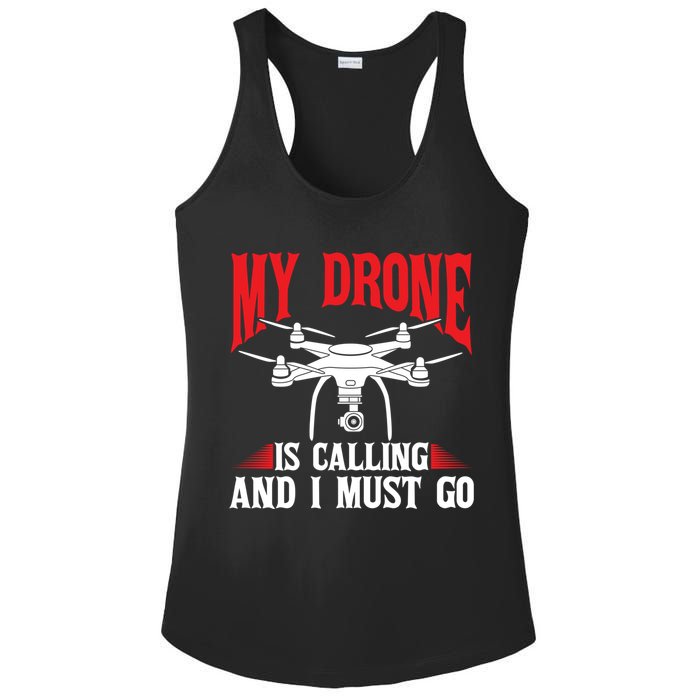 Drones My Drone Is Calling And I Must Go Drone Pilot Funny Gift Ladies PosiCharge Competitor Racerback Tank
