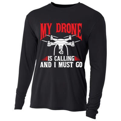 Drones My Drone Is Calling And I Must Go Drone Pilot Funny Gift Cooling Performance Long Sleeve Crew