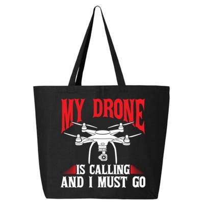 Drones My Drone Is Calling And I Must Go Drone Pilot Funny Gift 25L Jumbo Tote
