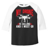 Drones My Drone Is Calling And I Must Go Drone Pilot Funny Gift Toddler Fine Jersey T-Shirt