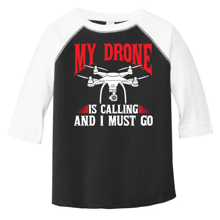 Drones My Drone Is Calling And I Must Go Drone Pilot Funny Gift Toddler Fine Jersey T-Shirt