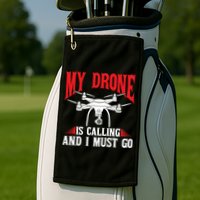 Drones My Drone Is Calling And I Must Go Drone Pilot Funny Gift Golf Towel