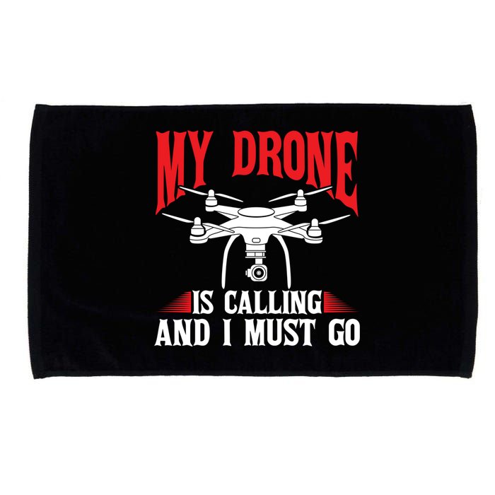 Drones My Drone Is Calling And I Must Go Drone Pilot Funny Gift Microfiber Hand Towel