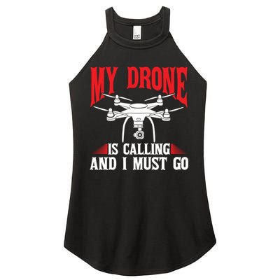 Drones My Drone Is Calling And I Must Go Drone Pilot Funny Gift Women's Perfect Tri Rocker Tank