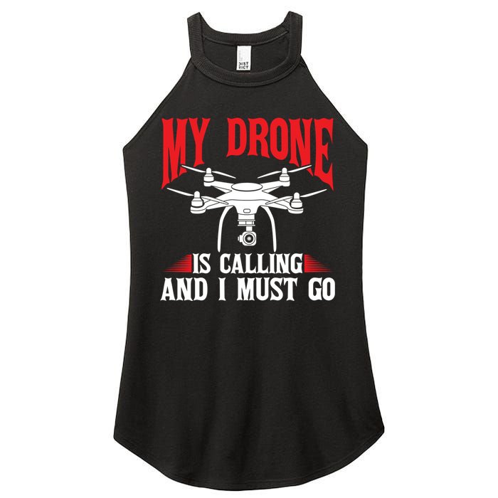 Drones My Drone Is Calling And I Must Go Drone Pilot Funny Gift Women's Perfect Tri Rocker Tank