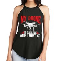 Drones My Drone Is Calling And I Must Go Drone Pilot Funny Gift Women's Perfect Tri Rocker Tank