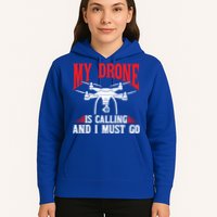 Drones My Drone Is Calling And I Must Go Drone Pilot Funny Gift Hoodie