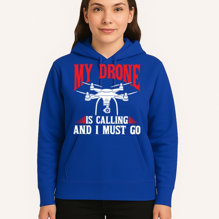 Drones My Drone Is Calling And I Must Go Drone Pilot Funny Gift Hoodie