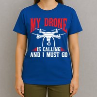 Drones My Drone Is Calling And I Must Go Drone Pilot Funny Gift T-Shirt