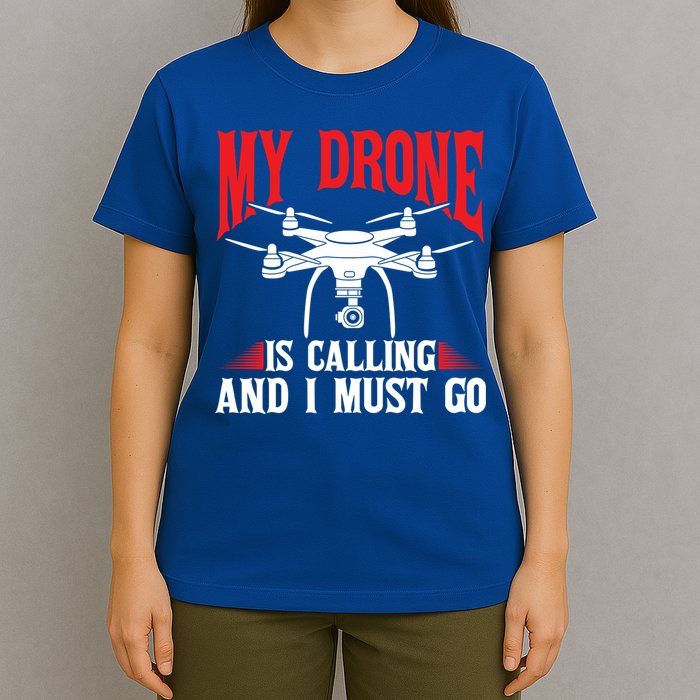 Drones My Drone Is Calling And I Must Go Drone Pilot Funny Gift T-Shirt