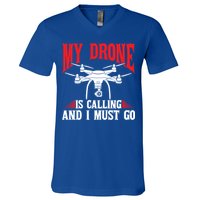 Drones My Drone Is Calling And I Must Go Drone Pilot Funny Gift V-Neck T-Shirt