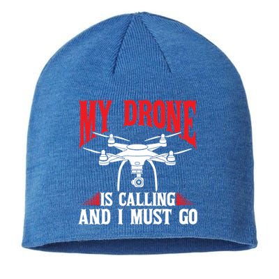 Drones My Drone Is Calling And I Must Go Drone Pilot Funny Gift Sustainable Beanie